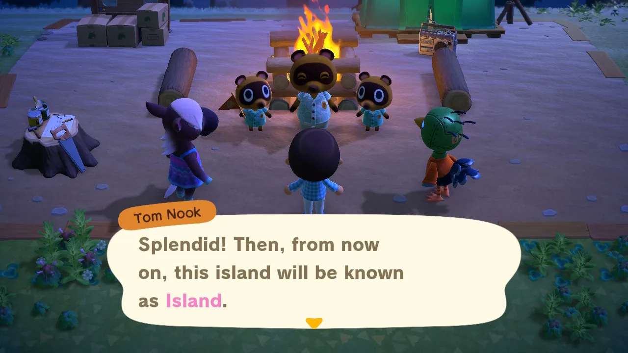 Tom Nook's naming ceremony: "Then, from now on, this island will be known as Island."