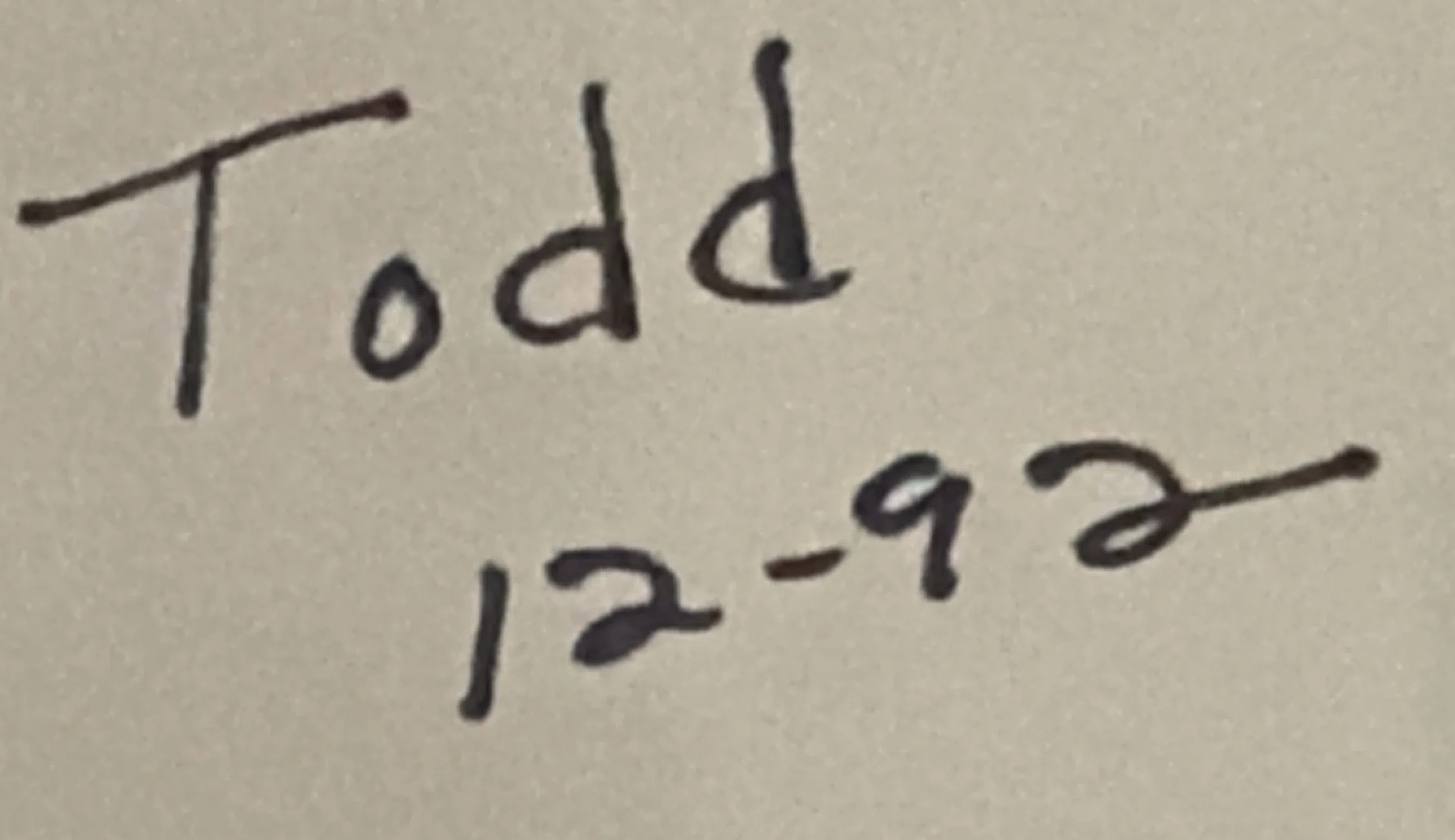 The inscription, in an adult's handwriting: Todd, 12-92